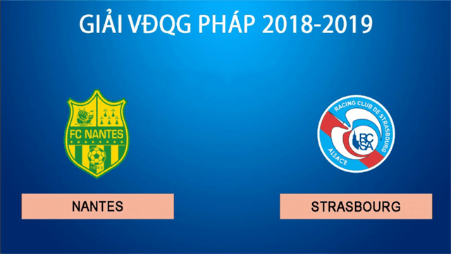 Soi keo nha cai Nantes vs Strasbourg 25/5/2019 Ligue 1 - VDQG Phap - Nhan dinh