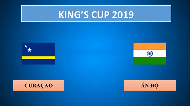 Soi keo nha cai Curacao vs An Do 05/6/2019 - King's Cup - Nhan dinh