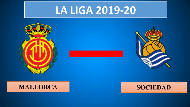 Soi keo nha cai Mallorca vs Real Sociedad 25/8/2019 – La Liga Tay Ban Nha - Nhan dinh
