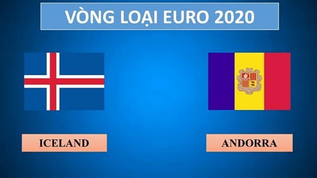 Soi keo nha cai Iceland vs Andorra 15/10/2019 - Vong loai EURO 2020 - Nhan dinh